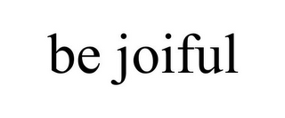 BE JOIFUL