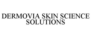 DERMOVIA SKIN SCIENCE SOLUTIONS