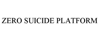 ZERO SUICIDE PLATFORM