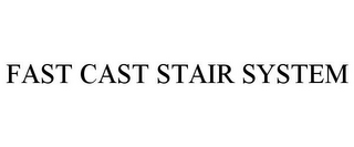 FAST CAST STAIR SYSTEM