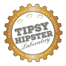 TIPSY HIPSTER LABORATORY PROVIDING WHAT YOUR SOUL DESIRES MIXING WHAT THE BODY LOVES