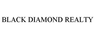 BLACK DIAMOND REALTY