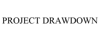 PROJECT DRAWDOWN