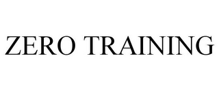 ZERO TRAINING