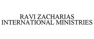 RAVI ZACHARIAS INTERNATIONAL MINISTRIES