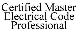 CERTIFIED MASTER ELECTRICAL CODE PROFESSIONAL