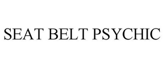 SEAT BELT PSYCHIC