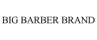 BIG BARBER BRAND