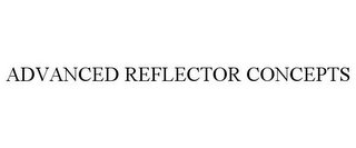 ADVANCED REFLECTOR CONCEPTS