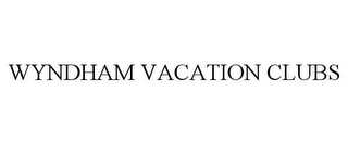 WYNDHAM VACATION CLUBS