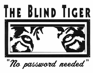 THE BLIND TIGER "NO PASSWORD NEEDED"