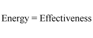 ENERGY = EFFECTIVENESS