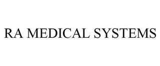 RA MEDICAL SYSTEMS