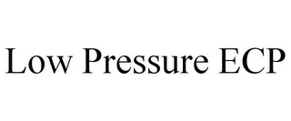 LOW PRESSURE ECP