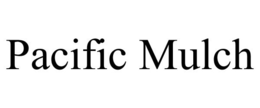 PACIFIC MULCH