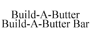 BUILD-A-BUTTER BUILD-A-BUTTER BAR