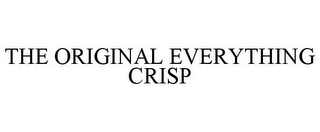 THE ORIGINAL EVERYTHING CRISP