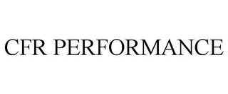 CFR PERFORMANCE