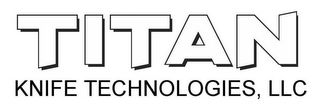 TITAN KNIFE TECHNOLOGIES, LLC