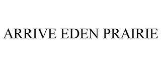 ARRIVE EDEN PRAIRIE