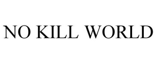 NO KILL WORLD