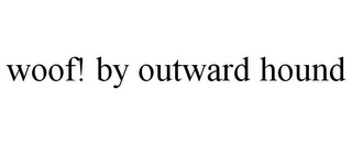 WOOF! BY OUTWARD HOUND