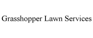 GRASSHOPPER LAWN SERVICES