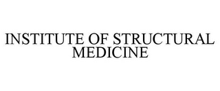 INSTITUTE OF STRUCTURAL MEDICINE