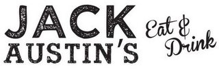 JACK AUSTIN'S EAT & DRINK