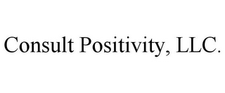 CONSULT POSITIVITY, LLC.