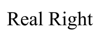 REAL RIGHT