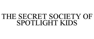 THE SECRET SOCIETY OF SPOTLIGHT KIDS