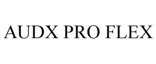 AUDX PRO FLEX