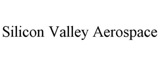 SILICON VALLEY AEROSPACE