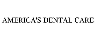 AMERICA'S DENTAL CARE