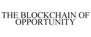 THE BLOCKCHAIN OF OPPORTUNITY