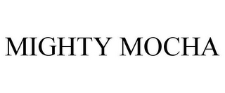 MIGHTY MOCHA