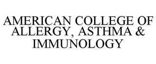 AMERICAN COLLEGE OF ALLERGY, ASTHMA & IMMUNOLOGY