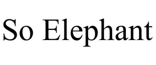 SO ELEPHANT