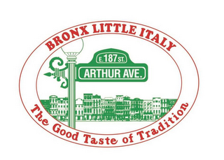 BRONX LITTLE ITALY E. 187 ST ARTHUR AVENUE THE GOOD TASTE OF TRADITION