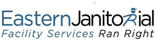 EASTERN JANITORIAL FACILITY SERVICES RAN RIGHT