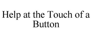 HELP AT THE TOUCH OF A BUTTON