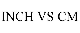 INCH VS CM