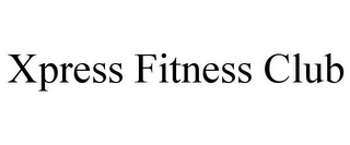 XPRESS FITNESS CLUB