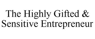 THE HIGHLY GIFTED & SENSITIVE ENTREPRENEUR