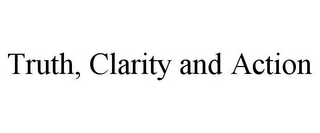 TRUTH, CLARITY AND ACTION