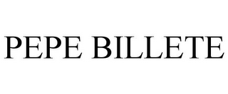 PEPE BILLETE