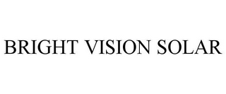 BRIGHT VISION SOLAR