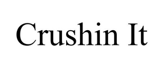 CRUSHIN IT