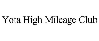 YOTA HIGH MILEAGE CLUB
